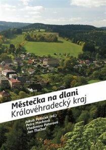 Městečka na dlani - Královéhradecký kraj - Jakub Potůček, ...