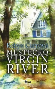 Městečko Virgin River - Robyn Carrová
