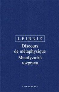 Metafyzická rozprava / Discours de métaphysique - Gottfried Wilhelm Leibniz