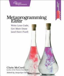Metaprogramming Elixir - McCord Chris