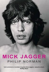 Mick Jagger - Velmi ambiciózní a komplexní biografie Micka Jaggera, nejlepší ze všech - Philip Norman