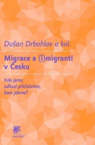 Migrace a (i)migranti v Česku - Dušan Drbohlav