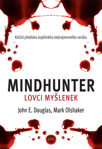 Mindhunter – Lovci myšlenek - Mark Olshaker,John. E. Douglas