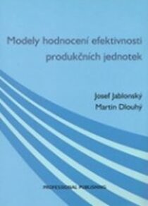 Modely hodnocení efektivnosti produkčních jednotek - Martin Dlouhý