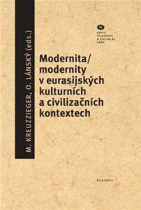 Modernita/modernity v euroasijských kulturních a civilizačních textech - Ondřej Lánský, ...