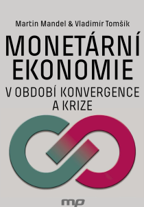 Monetární ekonomie v období krize a konvergence - Vladimír Tomšík, ...