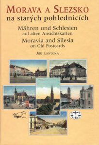 Morava a Slezsko na starých pohlednicích - Jiří Chvojka