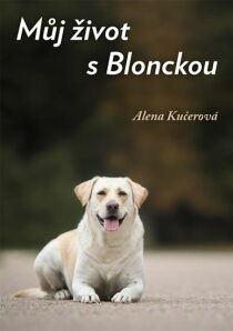 Můj život s Blonckou - Alena Kučerová
