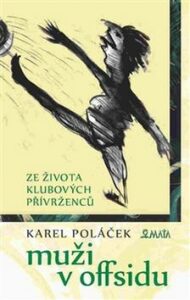 Muži v offsidu - Karel Poláček, ...