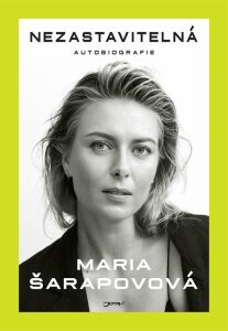 Nezastavitelná - Autobiografie Maria Šarapovová