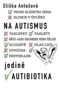 Na autismus jedině autibiotika - Eliška Antošová