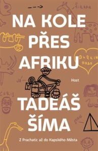 Na kole přes Afriku - Z Prachatic až do Kapského Města - Tadeáš Šíma