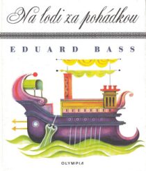 Na lodi za pohádkou - Eduard Bass,Jiří Běhounek