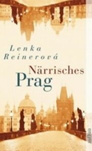 Närrisches Prag - Lenka Reinerová