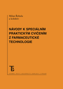 Návody k speciálním praktickým cvičením z farmaceutické technologie - Milan Řehula, Pavel Berka, ...