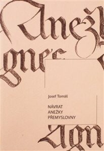 Návrat Anežky Přemyslovny - Josef Tomáš,Petr Probst