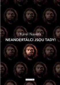 Neandertálci jsou tady - Karel Naxera