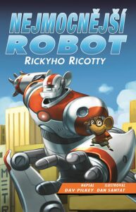 Nejmocnější robot Rickyho Ricotty Dav Pilkey