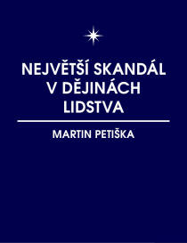 Největší skandál v dějinách lidstva - Martin Petiška