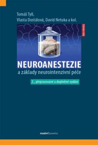 Neuroanestezie a základy neurointenzivní péče - Tyll Tomáš, David Netuka, ...
