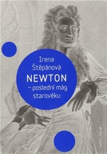 Newton, poslední mág starověku - Irena Štěpánová
