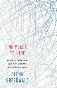 No Place to Hide: Edward Snowden, the NSA and the Surveillance State - Glenn Greenwald
