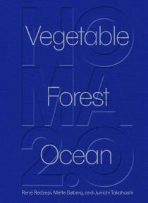 Noma 2.0: Vegetable, Forest, Ocean - René Redzepi,Mette Soberg