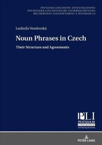 Noun Phrases in Czech : Their Structure and Agreements - Veselovská Ludmila