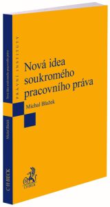 Nová idea soukromého pracovního práva - Michal Blažek