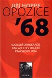 Opozice 68 . Sociální demokracie, KAN a K 231 - Jiří Hoppe