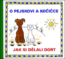 O pejskovi a kočičce - Jak si dělali dort - Josef Čapek,Josef Tokstein