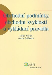 Obchodní podmínky, obchodní zvyklosti a vykládací pravidla - Karel Marek,Lenka Žváčková