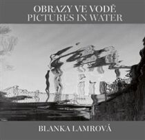 Obrazy ve vodě / Pictures in Water - Helena Honcoopová, ...