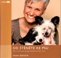 Od štěněte ke psu  Jak vychovat bezproblémového psa - Hana Žertová