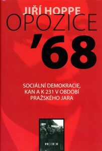 Opozice 68 . Sociální demokracie, KAN a K 231 - Jiří Hoppe