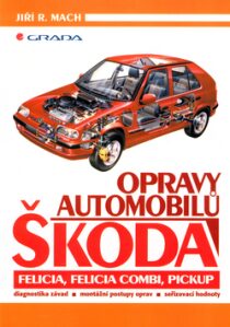 Opravy automobilů Škoda Felicia, Felicia Combi, Pickup - Jiří R. Mach