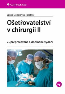 Ošetřovatelství v chirurgii II - Lenka Slezáková,kolektiv a