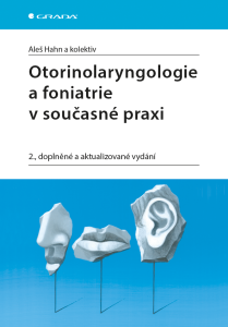 Otorinolaryngologie a foniatrie v současné praxi - Aleš Hahn,kolektiv a