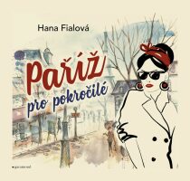 Paříž pro pokročilé - Hana Fialová