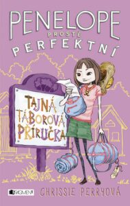 Penelope prostě perfektní Tajná táborová příručka - Chrissie Perryová