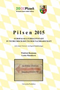 Pilsen 2015. Europas Kulturhauptstadt in tschechisch-deutscher Nachbarschaft - Lenka Matušková, ...