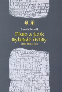 Písmo a jazyk mykénské řečtiny (1400–1200 př. Kr.) - Antonín Bartoněk