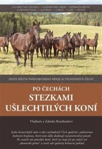 Po Čechách stezkami ušlechtilých koní - Vladimír Rozehnal, ...