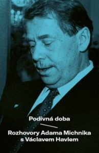 Podivná doba - Rozhovory Adama Michnika s Václavem Havlem - Václav Havel,Adam Michnik