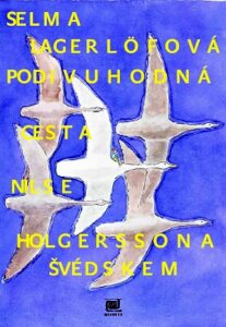 Podivuhodná cesta Nielse Holgerssona Švédskem - Selma Lagerlöfová