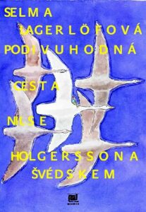 Podivuhodná cesta Nilse Holgerssona Švédskem - Selma Lagerlöfová