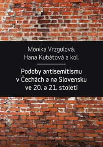 Podoby antisemitismu v Čechách a na Slovensku v 20. a 21. století - Monika Vrzgulová, ...