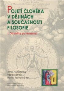 Pojetí člověka v dějinách a současnosti filozofie I. - Daniel Heider, Pavel Floss, ...