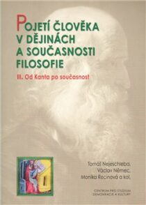 Pojetí člověka v dějinách a současnosti filozofie II. - Tomáš Nejeschleba, ...
