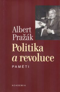 Politika a revoluce - Albert Pražák